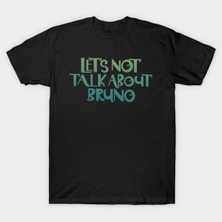 Let’s not talk about Bruno T-Shirt